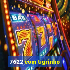 7622 com tigrinho